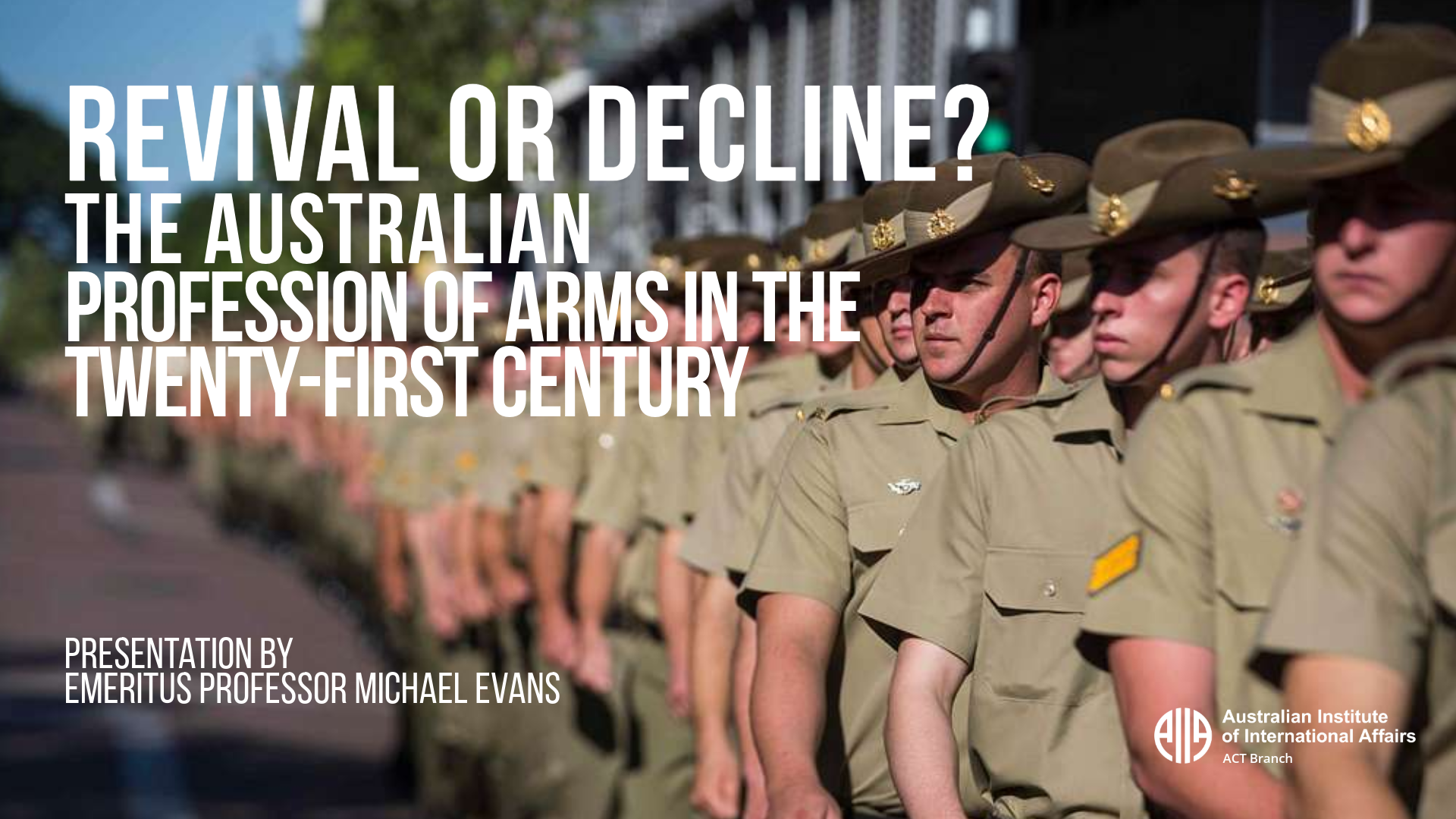 Revival or Decline? The Australian Profession of Arms in the Twenty-First Century| Emeritus Professor Michael Evans