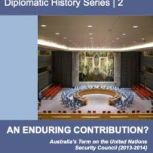 An Enduring Contribution? Australia's Term on the United Nations Security Council (2013-2014)